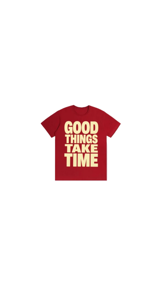 good things take time tee